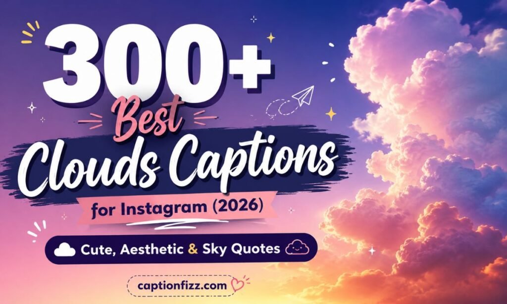 300+ Best Clouds Captions for Instagram (2026) Cute, Aesthetic & Sky Quotes