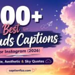 300+ Best Clouds Captions for Instagram (2026) Cute, Aesthetic & Sky Quotes