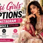 660+ Desi Girls Captions for Instagram: Cute, Bold & Stylish