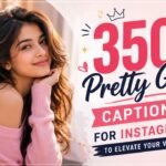350+ Pretty Girl Captions for Instagram to Elevate Your Vibe